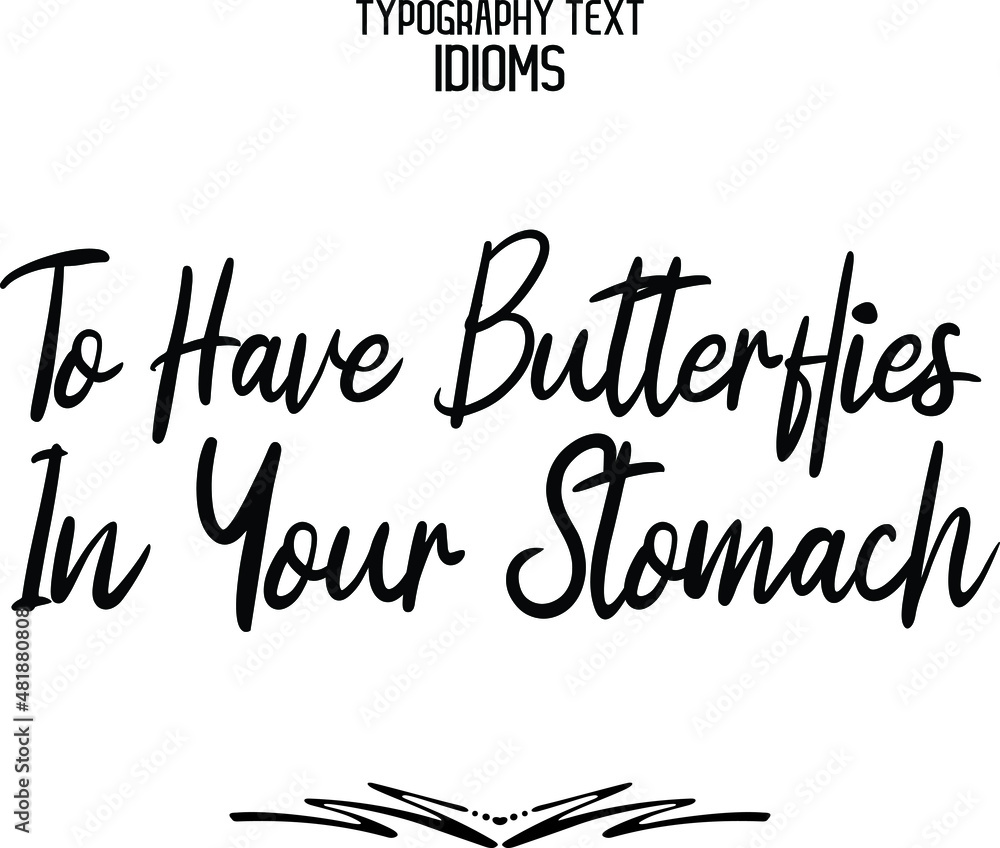 To Have Butterflies In Your Stomach Black Color Cursive Calligraphy