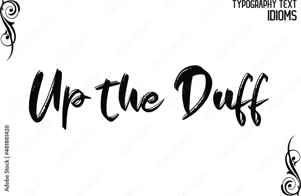 Up the Duff Grunge Black Color Cursive Calligraphy Text idiom