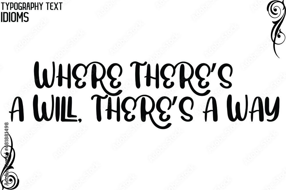 Fototapeta premium Where There’s a Will, There’s a Way Bold Text Lettering Phrase idiom