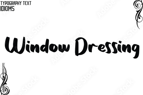 Window Dressing Cursive Text Lettering Typography idiom Motivational Quotes