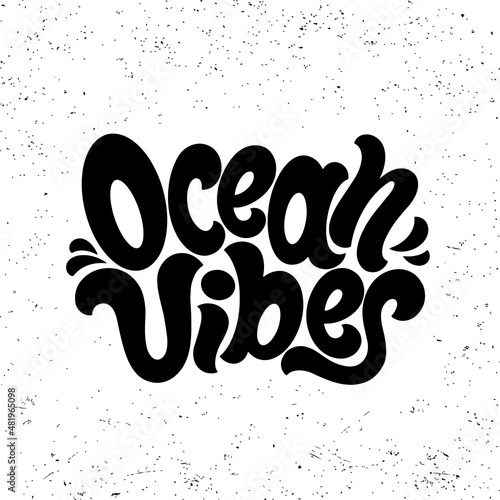 Ocean Vibes lettering inscription. Handwrittern typography print. Surfing logo, badge