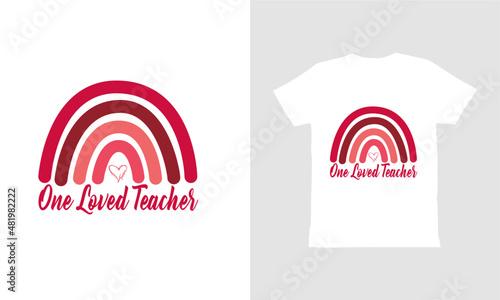 One Loved Teacher-Valentine rainbow-t shirt Design.