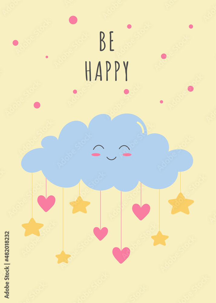 Cute poster with smiling cloud, hearts and stars and text Be Happy. Template for baby shower, greeting card, nursery poster, print. 