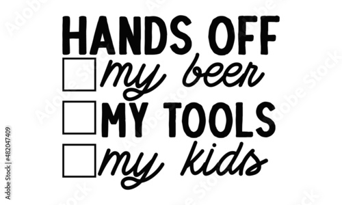 Hands-off-my-beer-my-tools-my-kids  Dad is having fun playing pirates with the child  Black and white color  Postcard print for Father s Day  on an