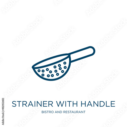 strainer with handle icon from bistro and restaurant collection. Thin linear strainer with handle, handle, kitchen outline icon isolated on white background. Line vector strainer with handle sign,