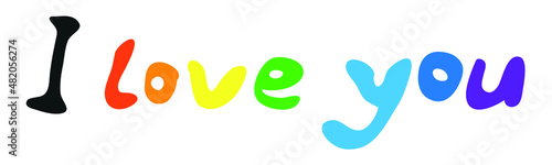 Freehand lettering I love you in rainbow colors.Hand drawn, vector illustration.