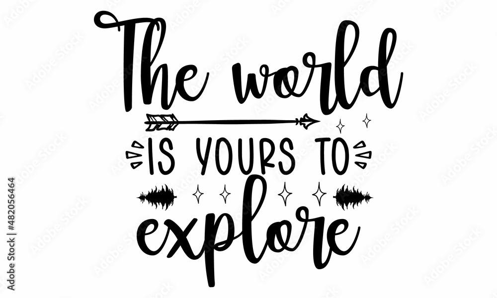 The world is yours to explore SVG cut file Stock Vector | Adobe Stock