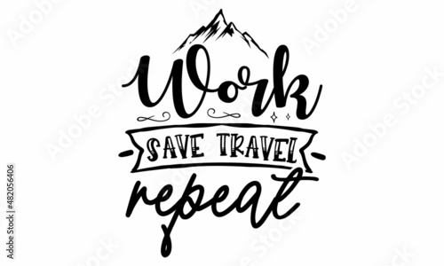 work save travel repeat SVG cut file