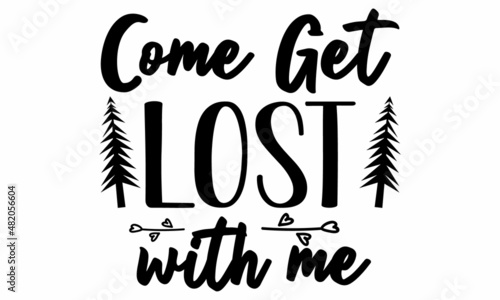 come get lost with me SVG cut file