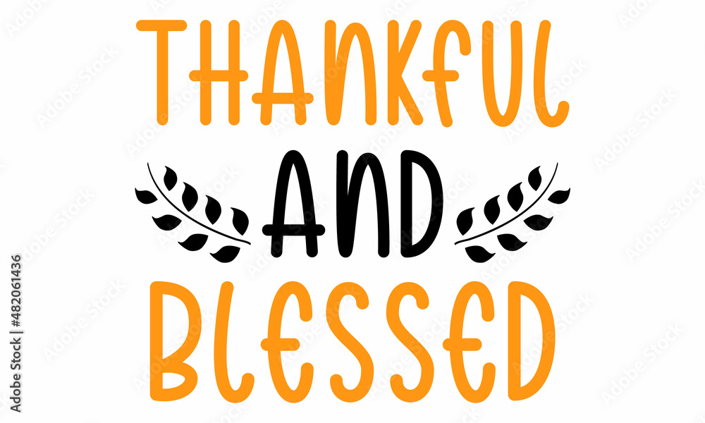 Thankful And Blessed Svg Design Stock Vector Adobe Stock