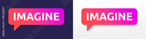 Imagine on colorful speech bubble sign. Vector illustration