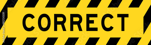Yellow and black color with line striped label banner with word correct