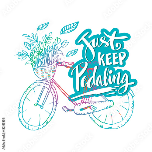 Just keep pedaling hand lettering. Motivational quote.