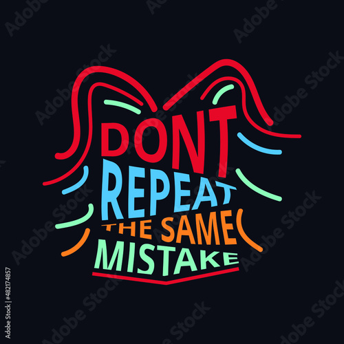 Don't Repeat the same Mistake typography motivational quote design