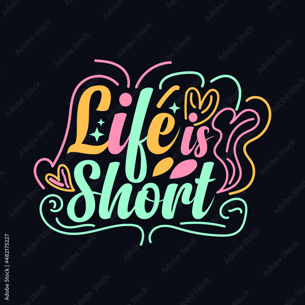 
Life is Short typography motivational quote design