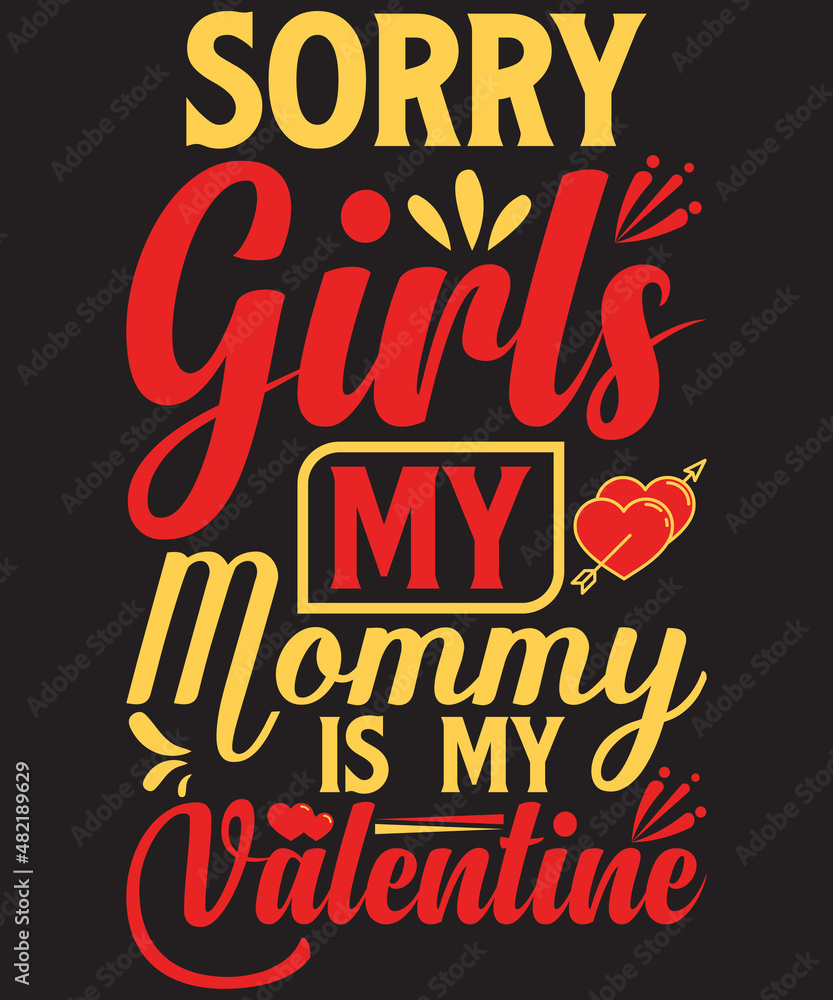 Valentine’s day T-shirt design sorry girls my mommy is my valentine typography vector t-shirt design. Vector typography t-shirt design in black background. Valentine’s day T-shirt design sorry girls my mommy is my valentine typography vector t-shirt design. Vector typography t-shirt design in black background.