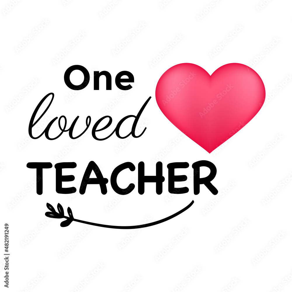  On loved teacher nspirational teacher quote vector design cards and prints. Black and pin colors. Printable vector Illustration. T shirt print design, typography poster.