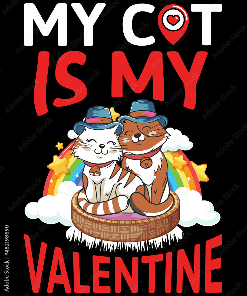 Valentine’s day T-shirt design. my cat is my valentine's typography vector t-shirt design. Vector typography t-shirt design in black background.