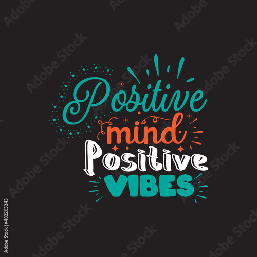Positive mind positive vibes typography lettering for t shirt