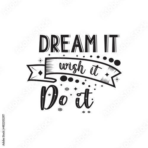 Dream it wish it do it typography lettering for t shirt
