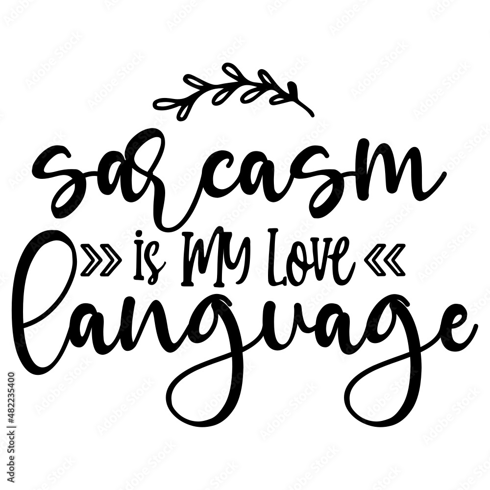 Sarcasm is My Love Language svg Sarcasm is My Love Language svg