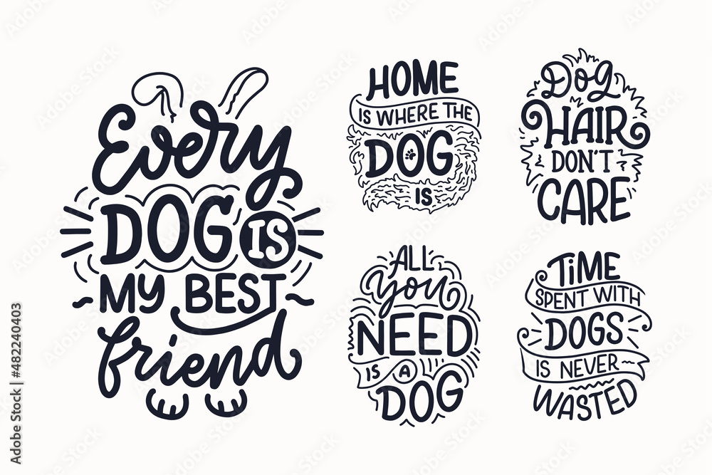 Vector illustration with funny phrases. Hand drawn inspirational quotes about dogs. Lettering for poster, t-shirt, card, invitation, sticker.