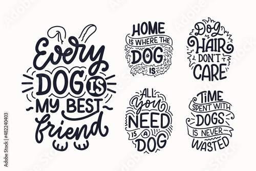 Vector illustration with funny phrases. Hand drawn inspirational quotes about dogs. Lettering for poster  t-shirt  card  invitation  sticker.