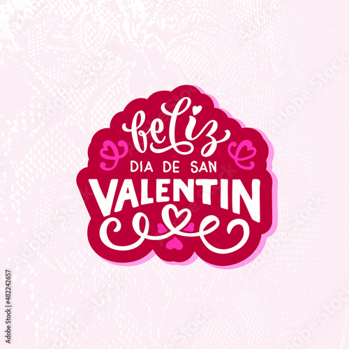 Feliz Dia De San Valentin handwritten text translated from Spanish Happy Valentine's Day. Hand lettering isolated on white background. Festive typography for greeting card template or poster concept.