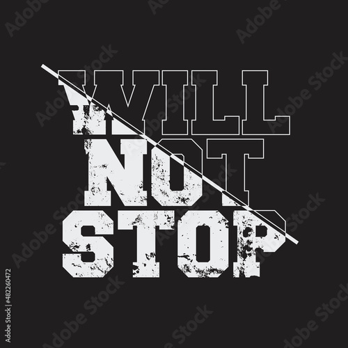 Will not stop