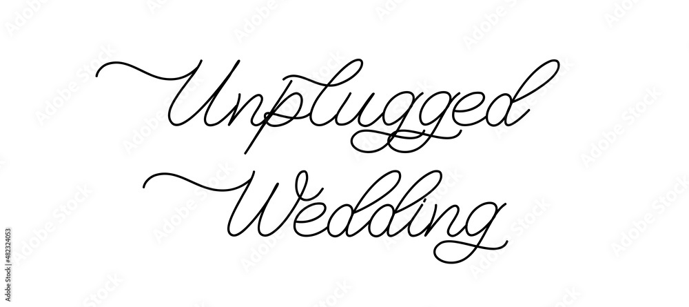 Unplugged Wedding. Lettering inscription for wedding invitation or valentines day greeting card.