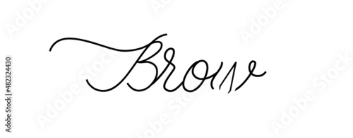 Brow. Hand drawn lettering logo with illustration eyebrow tweezers . Minimalizm design for greeting card, poster, T shirt, banner, print invitation