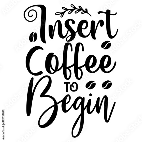 Insert Coffee to Begin