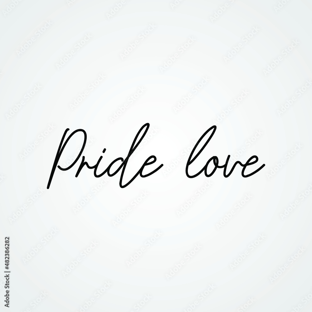 Hand drawn vintage Vector text Pride Love on white background. Calligraphy lettering illustration many uses for advertising, book page, paintings, printing, mobile wallpaper, mobile backgrounds.