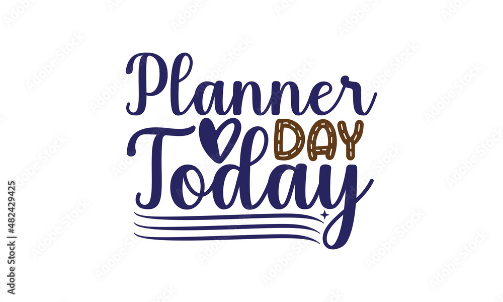 Planner day today PrintReady Tshirts design file,***What you will get