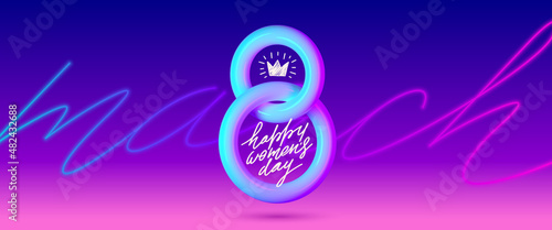 8 March - International women's day vector illustration.  Realistic 3d plastic number eight and hand drawn script greeting, Happy women's day neon color design.