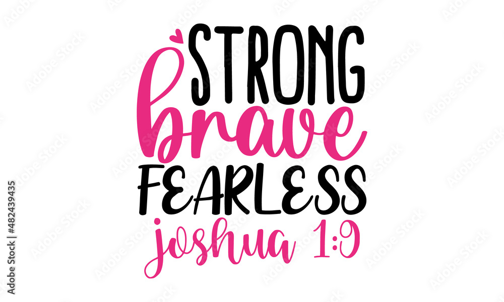 Strong-brave-fearless-joshua-1-9, Design For Greeting Cards, Prints, Poster, typographic element for your design, vector illustration, Isolated on white background