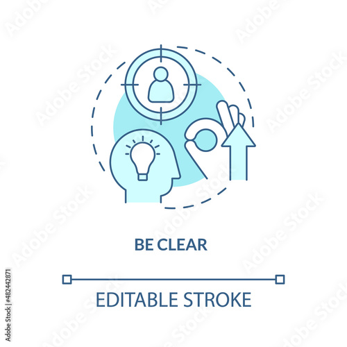 Be clear turquoise concept icon. Business communication abstract idea thin line illustration. Thoughts and ideas clarity. Isolated outline drawing. Editable stroke. Arial, Myriad Pro-Bold fonts used