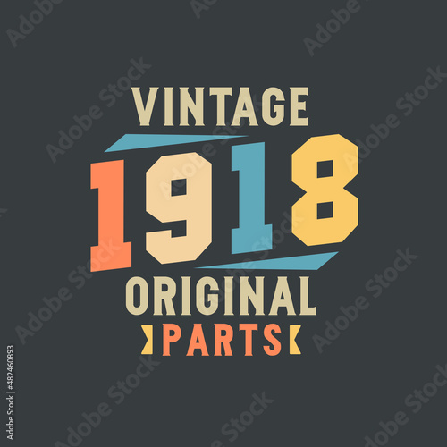 Vintage 1918 Original Parts. 1918 Vintage Retro Birthday