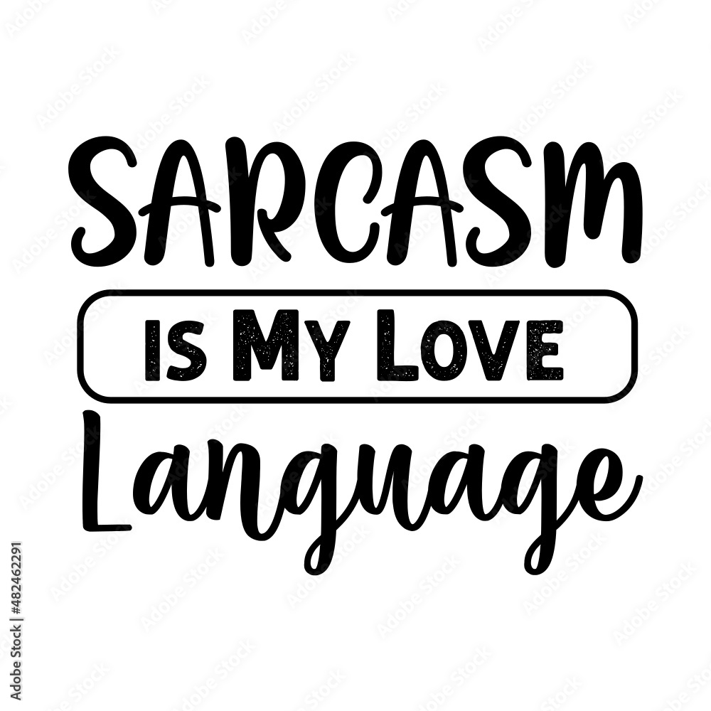 Sarcasm is My Love Language svg