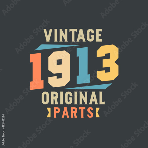 Vintage 1913 Original Parts. 1913 Vintage Retro Birthday
