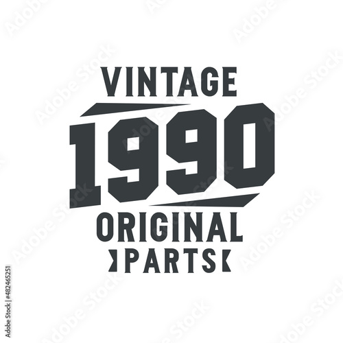 Born in 1990 Vintage Retro Birthday, Vintage 1990 Original Parts