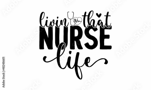 Livin that nurse life - TOP coronavirus Nurse t-shirt. Nursing, doctor, practitioner, nurse practitioner t-shirt design template, Can be used for menu, café, restaurant, logo, bakery, street festival,