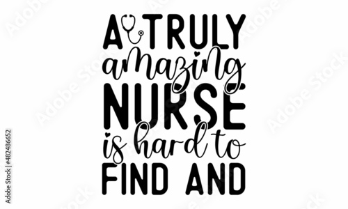 A truly amazing nurse is hard to find and - STOP coronavirus Nurse t-shirt. Nursing, doctor, practitioner, nurse practitioner t-shirt design template, Can be used for menu, café, restaurant, logo, 