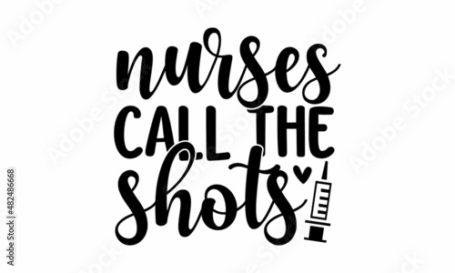 Nurses call the shots -  Heart rate symbol. Isolated lettering typography. Vector doodle illustration. Can be used for topics like medicine, Can be used for menu, café, restaurant, logo, bakery, steer
