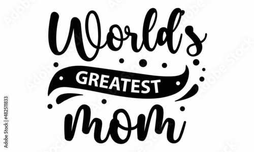 World’s greatest mom SVG cut file