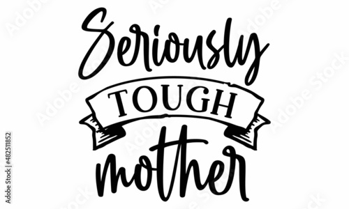 Seriously tough mother SVG cut file