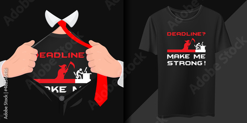 Deadline Make Me Strong Shirt Design