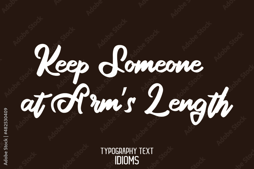 Keep Someone at Arm’s Length Stylish Hand Written Typography Text idiom on Brown Background Keep Someone at Arm’s Length Stylish Hand Written Typography Text idiom on Brown Background
