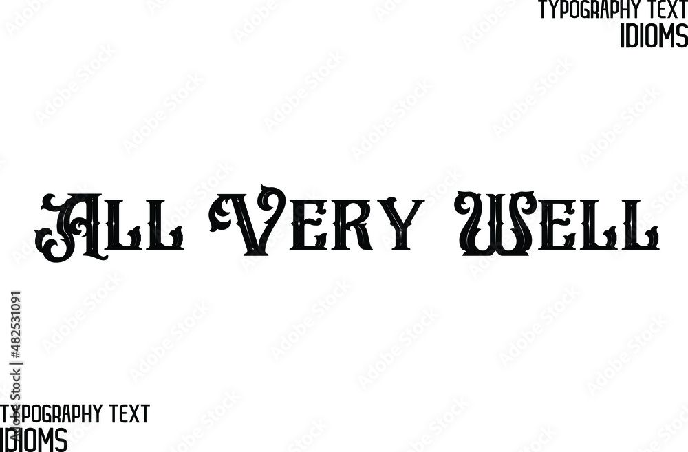 Fototapeta premium All Very Well. idiom in Bold Text Lettering Phrase