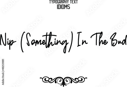 Nip (Something) In The Bud Text Phrase Vector Quote idiom